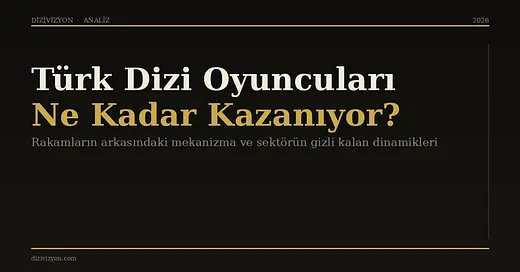 Dizi Oyuncuları Ne Kadar Kazanıyor? 2026 Bölüm Ücretleri