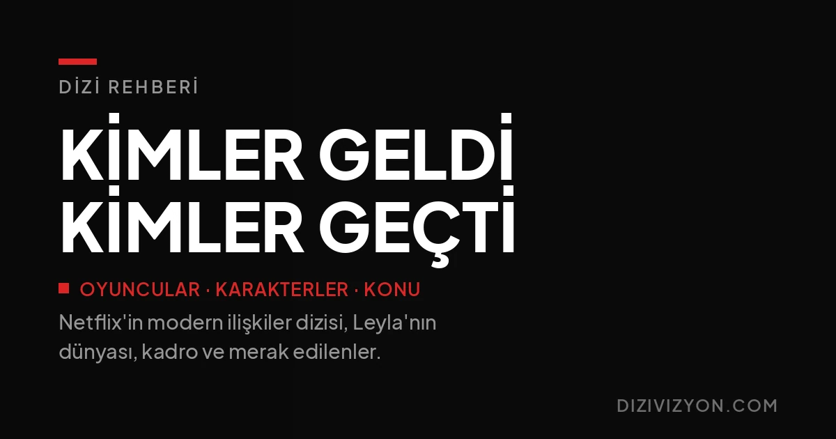 Kimler Geldi Kimler Geçti oyuncuları ve karakterleri: konusu ne?