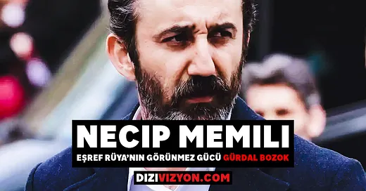 Necip Memili: Eşref Rüya’nın Görünmez Gücü Gürdal Bozok